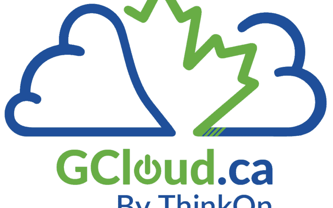 ThinkOn Inc. Launches GCloud.ca by ThinkOn – A Digital Marketplace of Cloud Solutions for Canada’s Public Sector
