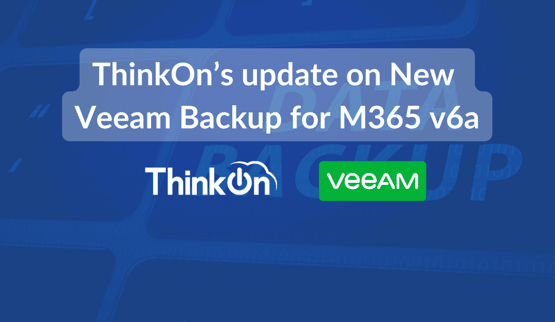 ThinkOn’s update on New Veeam Backup for M365 v6a