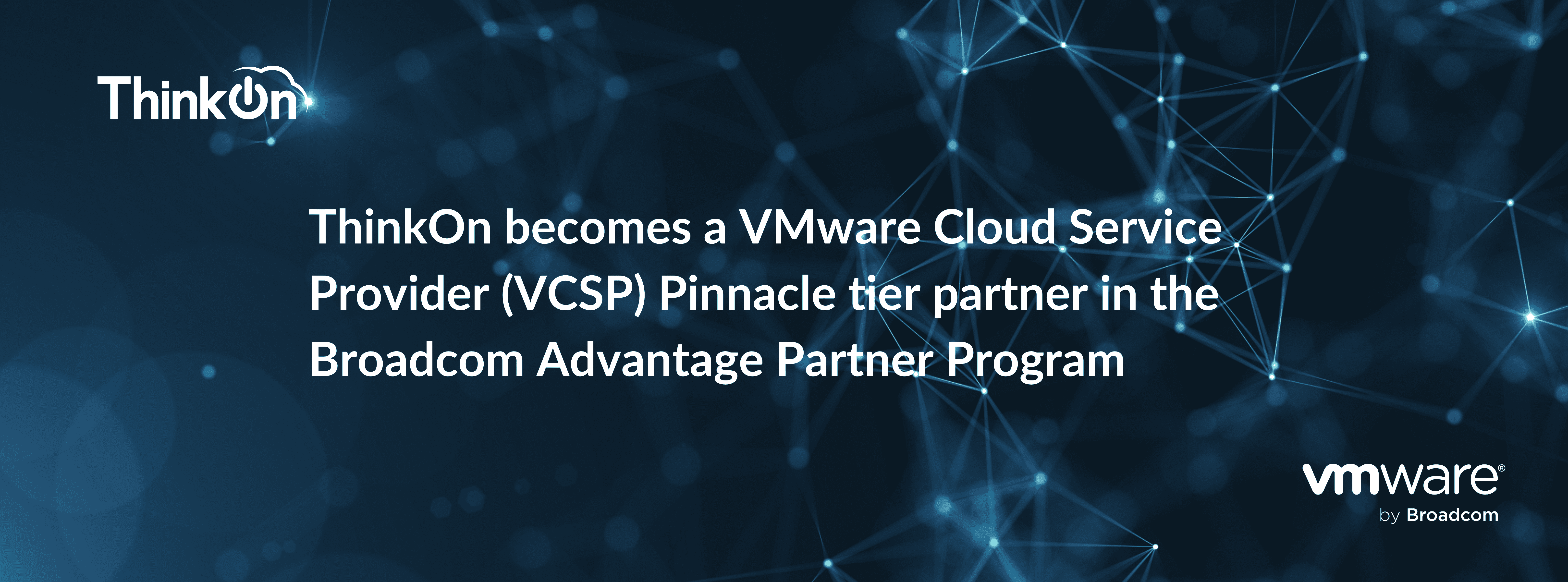ThinkOn, a channel-only VMware Cloud Solutions Provider, becomes Broadcom Pinnacle Partner